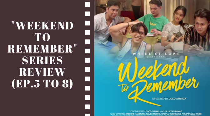 “Weekend to Remember” Series Review (Ep.5 to 8)