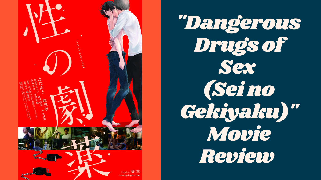 Dangerous Drugs of Sex (Sei no Gekiyaku)” Movie Review The BL Xpress photo
